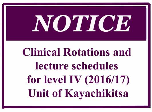 Clinical Rotations and lecture schedules for level IV (2016/17)- Unit of Kayachikitsa