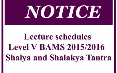 Lecture schedules: Level V BAMS 2015/2016 – Shalya and Shalakya Tantra