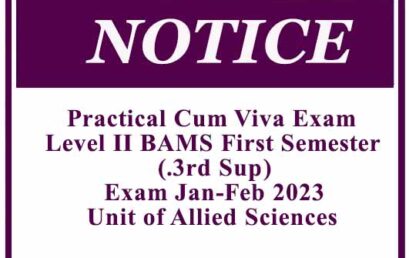 Practical Cum Viva Exam: Level II BAMS First Semester (3rd Sup.) Exam Jan-Feb 2023 Unit of Allied Sciences