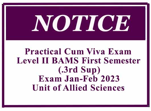 Practical Cum Viva Exam: Level II BAMS First Semester (3rd Sup.) Exam Jan-Feb 2023 Unit of Allied Sciences