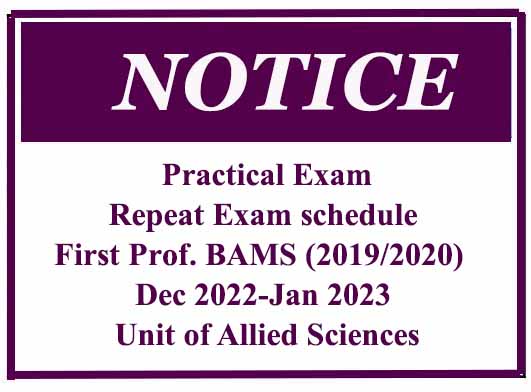 Practical Exam: Repeat Exam schedule – First Prof. BAMS (2019/2020)  Dec 2022-Jan 2023 -Unit of Allied Sciences