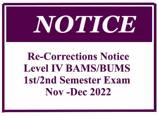 Re-Corrections Notice – Level IV BAMS/BUMS 1st/2nd Semester Exam Nov -Dec 2022