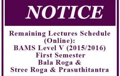 Remaining Lectures Schedule (Online): BAMS Level V (2015/2016) First Semester – Bala Roga (PK5101) & Stree Roga & Prasuthitantra (PK5102)