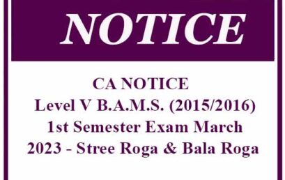 CA NOTICE : Level V B.A.M.S. (2015/2016) 1st Semester Exam March 2023 – Stree Roga & Bala Roga