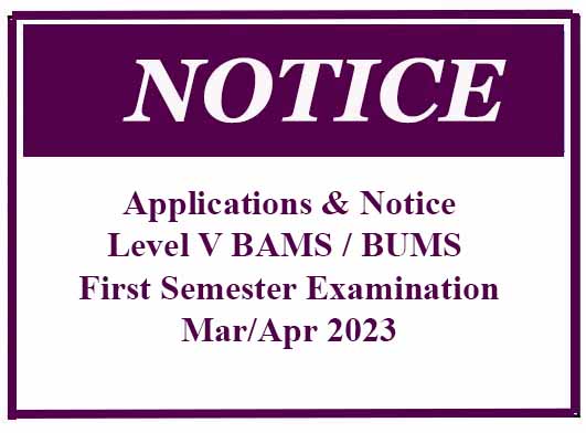Applications & Notice – Level V BAMS / BUMS First Semester Examination – Mar/Apr 2023