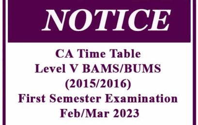 CA Time Table – Level V BAMS/BUMS (2015/2016) First Semester Examination – Feb/Mar 2023