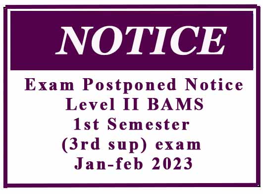 Exam Postponed Notice – Level II BAMS 1st Semester (3rd sup) exam Jan-feb 2023