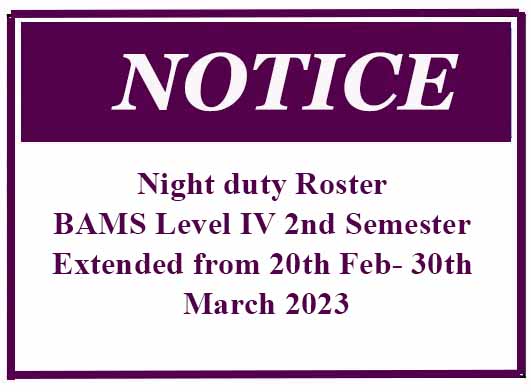 Night duty Roster – BAMS Level IV 2nd Semester Extended from 20th Feb- 30th March 2023