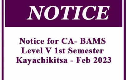 Notice for CA- BAMS Level V 1st Semester – Kayachikitsa – Feb 2023
