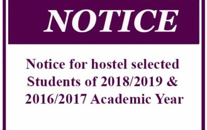 Notice for hostel selected Students of 2018/2019 & 2016/2017 Academic Year