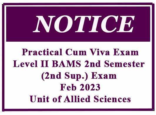Practical Cum Viva Exam: Level II BAMS Second Semester (2nd Sup.) Exam – Feb 2023- Unit of Allied Sciences