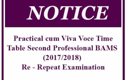Practical cum Viva Voce Time -Table Second Professional BAMS (2017/2018) Re – Repeat Examination – Study Unit of Swasthavritta