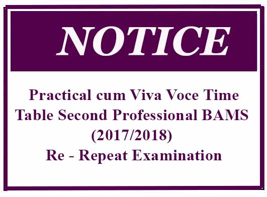 Practical cum Viva Voce Time -Table Second Professional BAMS (2017/2018) Re – Repeat Examination – Study Unit of Swasthavritta