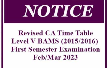 Revised CA Time Table – Level V BAMS (2015/2016) First Semester Examination – Feb/Mar 2023