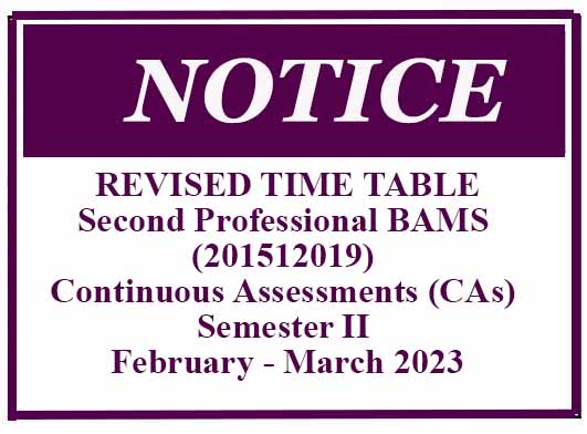 REVISED TIME TABLE: Second Professional BAMS (201512019) Continuous Assessments (CAs) Semester II February – March 2023