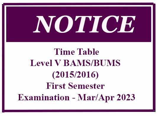 Time Table – Level V BAMS/BUMS (2015/2016) First Semester Examination – Mar/Apr 2023