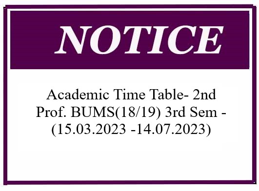 Academic Time Table- 2nd Prof. BUMS(18/19) 3rd Sem – (15.03.2023 -14.07.2023)