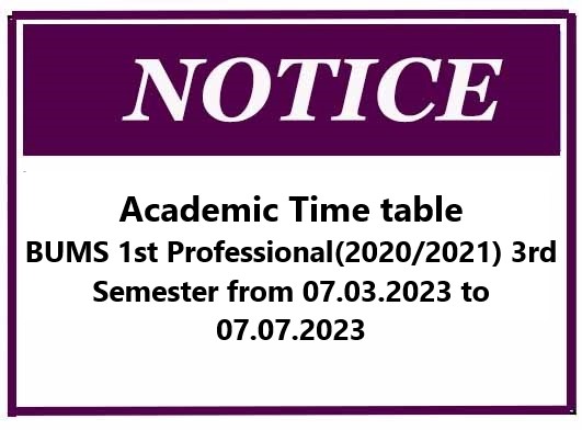 Academic Time table BUMS 1st Professional(2020/2021) 3rd Semester from 07.03.2023 to 07.07.2023