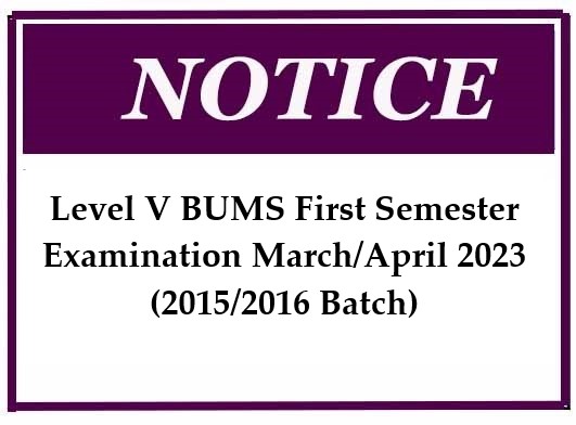 Level V BUMS First Semester Examination March/April 2023 (2015/2016 Batch)