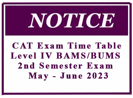 CAT Exam Time Table – Level IV BAMS/BUMS (2016/17) 2nd Semester Exam – May – June 2023