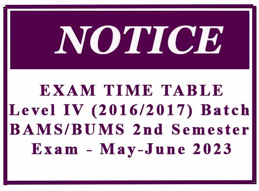 EXAM TIME TABLE- Level IV (2016/2017 Batch) BAMS/BUMS Second Semester Exam – May-June 2023