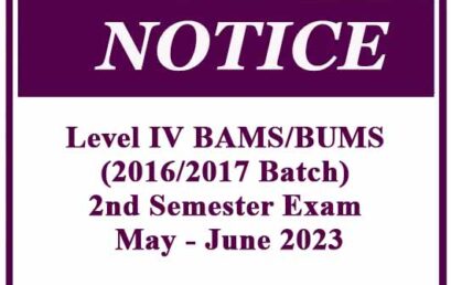 Notice – Level IV BAMS/BUMS (2016/2017 Batch) 2nd Semester Exam May – June 2023