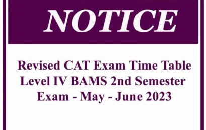 Revised CAT Exam Time Table – Level IV BAMS 2nd Semester Exam – May – June 2023