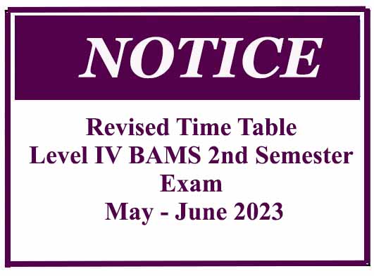 Revised Time Table – Level IV BAMS 2nd Semester Exam May – June 2023