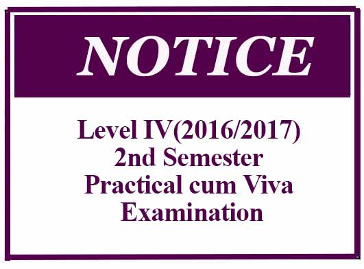 Notice – Level IV(2016/2017) 2nd Semester Practical cum Viva Examination