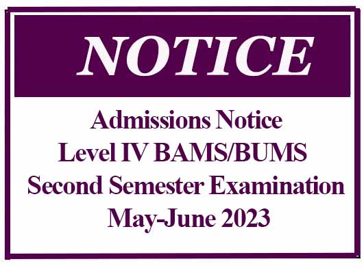 Admissions Notice: Level IV BAMS/BUMS Second Semester Examination May-June 2023