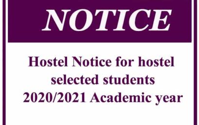 Hostel Notice for hostel selected students- 2020/2021 Academic year