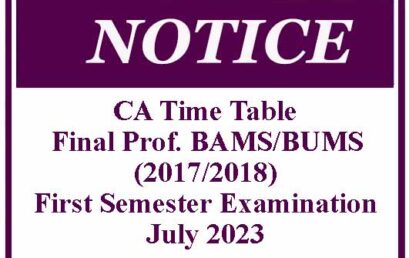 CA Time Table – Final Professional BAMS/BUMS (2017/2018) First Semester Examination – July 2023