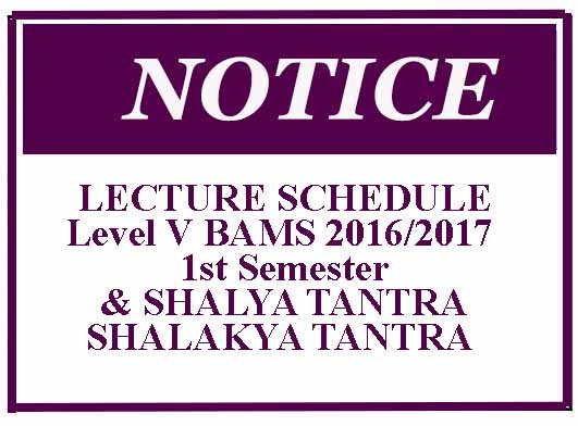 LECTURE SCHEDULE : Level V BAMS 2016/2017-1st Semester – SHALYA TANTRA & SHALAKYA TANTRA