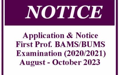 Application & Notice – First Professional BAMS/BUMS (2020/2021) Examination – August – October 2023