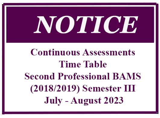 Continuous Assessments Time Table : Second Professional BAMS (2018/2019) Semester III July – August 2023