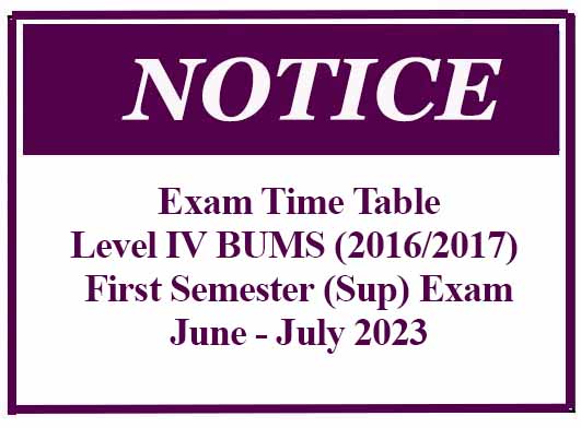 Exam Time Table : Level IV BUMS (2016/2017) First Semester (Sup) Examination – June – July 2023