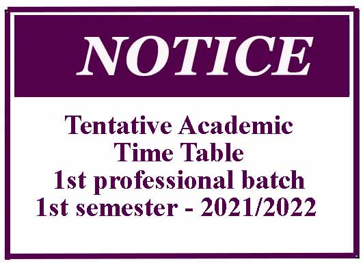 Tentative Academic Time Table – 1st professional batch 2021/2022 – 1st semester