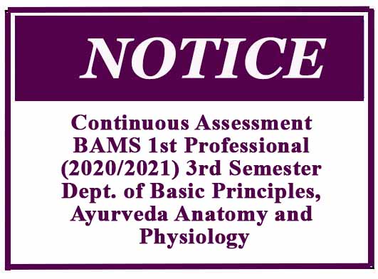 Continuous Assessment BAMS 1st Professional (2020/2021) 3rd Semester – Dept. of Basic Principles, Ayurveda Anatomy and Physiology