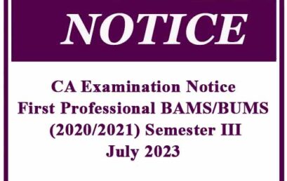 CA Examination Notice : First Professional BAMS/BUMS (2020/2021) Semester III – July 2023