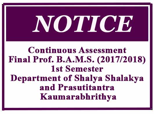 Continuous Assessment Final Prof. B.A.M.S. (2017/2018) 1st Semester – Department of Shalya Shalakya and Prasutitantra Kaumarabhrithya