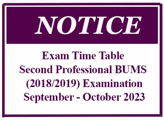 Exam Time Table – Second Professional BUMS (2018/2019) Examination – September – October 2023