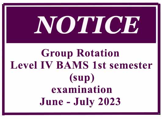 Group Rotation- Level IV BAMS 1st semester (sup) examination June – July 2023