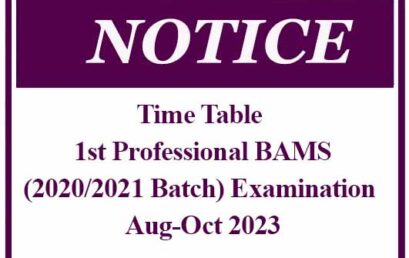 Time Table – 1st Professional BAMS(2020/2021 Batch) Examination – Aug-Oct 2023