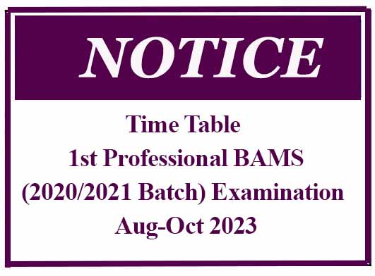 Time Table – 1st Professional BAMS(2020/2021 Batch) Examination – Aug-Oct 2023