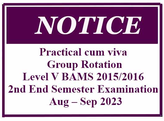 Practical cum viva Group Rotation: Level V BAMS 2015/2016 2nd End Semester Examination – Aug – Sep 2023
