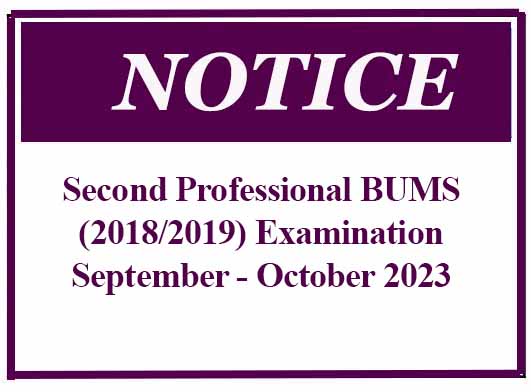 Notice : Second Professional BUMS (2018/2019) Examination – September – October 2023
