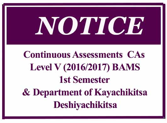 Continuous Assessments (CAs)Level V (2016/2017) BAMS – 1st Semester Department of Kayachikitsa & Deshiyachikitsa