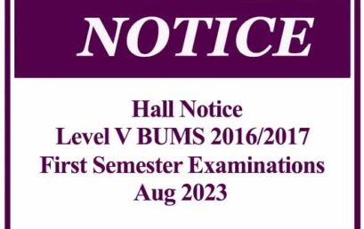 Hall Notice – Level V BUMS (2016/2017) First Semester CA Examinations – Aug 2023