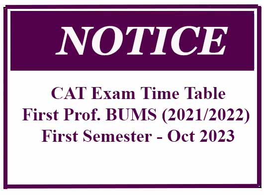 CAT Exam Time Table – First Prof. BUMS (2021/2022 Batch) First Semester – Oct 2023
