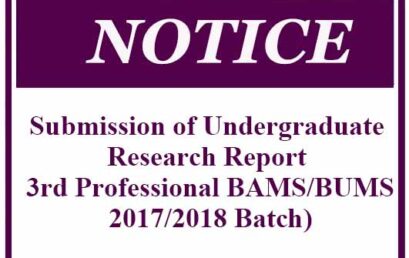 Submission of Undergraduate Research Report (3rd Professional BAMS/BUMS, 2017/2018 Batch)